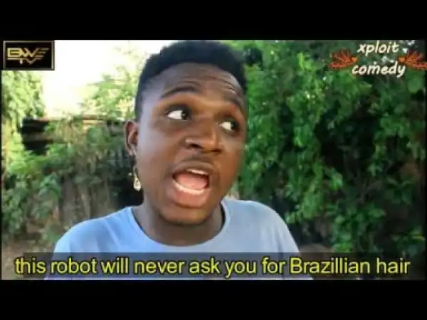 Video: Xploit Comedy – Robot Wife